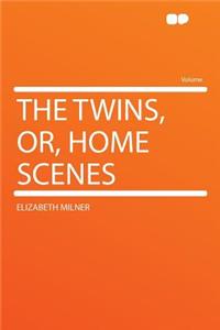 The Twins, Or, Home Scenes
