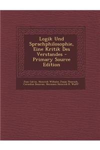 Logik Und Sprachphilosophie, Eine Kritik Des Verstandes