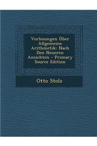 Vorlesungen Uber Allgemeine Arithmetik
