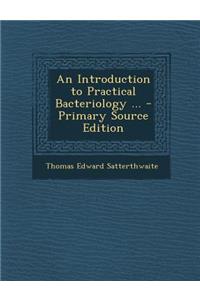 An Introduction to Practical Bacteriology ...