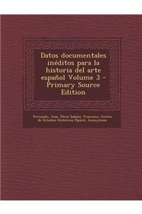 Datos documentales inéditos para la historia del arte español Volume 3