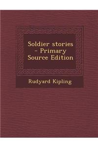 Soldier Stories - Primary Source Edition