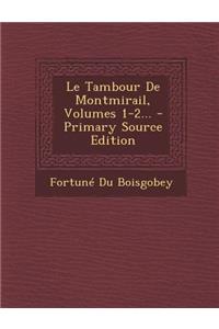 Tambour De Montmirail, Volumes 1-2... - Primary Source Edition