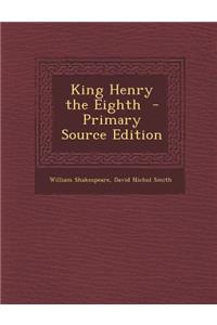 King Henry the Eighth - Primary Source Edition