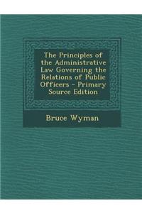 The Principles of the Administrative Law Governing the Relations of Public Officers