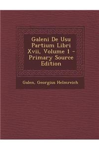 Galeni de Usu Partium Libri XVII, Volume 1 - Primary Source Edition