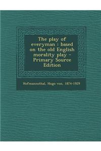 The Play of Everyman: Based on the Old English Morality Play