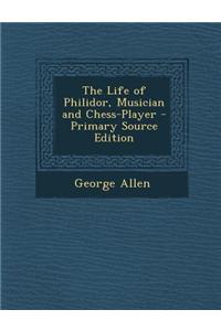 The Life of Philidor, Musician and Chess-Player