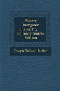 Modern Inorganic Chemistry - Primary Source Edition