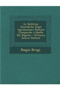 Le Dottrine Giuridiche Degli Agrimensori Romani Comparate a Quelle del Digesto