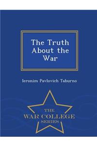 The Truth about the War - War College Series