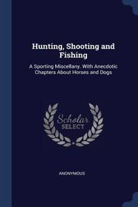 Hunting, Shooting and Fishing