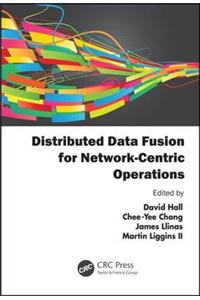 Distributed Data Fusion for Network-Centric Operations