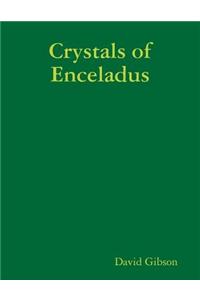 Crystals of Enceladus