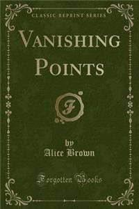Vanishing Points (Classic Reprint)