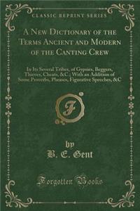 A New Dictionary of the Terms Ancient and Modern of the Canting Crew
