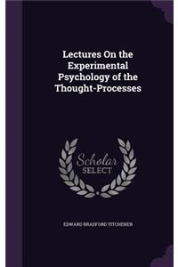 Lectures On the Experimental Psychology of the Thought-Processes