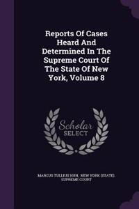 Reports of Cases Heard and Determined in the Supreme Court of the State of New York, Volume 8