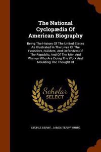 The National Cyclopædia Of American Biography