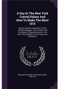 A Day In The New York Crystal Palace And How To Make The Most Of It