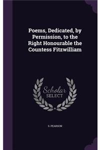 Poems, Dedicated, by Permission, to the Right Honourable the Countess Fitzwilliam