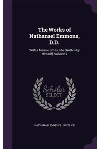 Works of Nathanael Emmons, D.D.