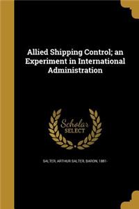 Allied Shipping Control; An Experiment in International Administration