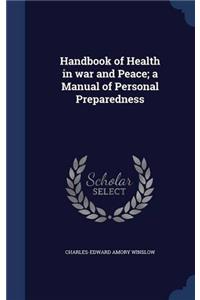 Handbook of Health in war and Peace; a Manual of Personal Preparedness