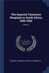 The Imperial Yeomanry Hospitals in South Africa, 1900-1902; Volume 1