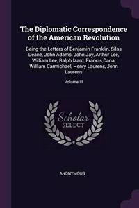 The Diplomatic Correspondence of the American Revolution