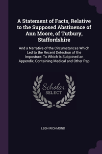 A Statement of Facts, Relative to the Supposed Abstinence of Ann Moore, of Tutbury, Staffordshire