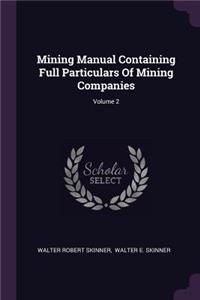 Mining Manual Containing Full Particulars Of Mining Companies; Volume 2