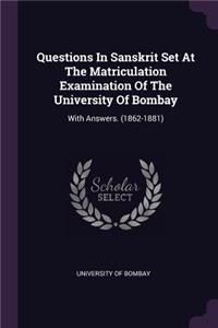 Questions In Sanskrit Set At The Matriculation Examination Of The University Of Bombay