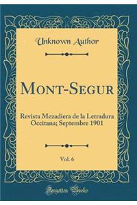 Mont-Segur, Vol. 6: Revista Mezadiera de la Letradura Occitana; Septembre 1901 (Classic Reprint)