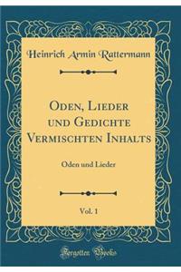 Oden, Lieder Und Gedichte Vermischten Inhalts, Vol. 1: Oden Und Lieder (Classic Reprint): Oden Und Lieder (Classic Reprint)