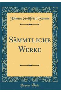 SÃ¤mmtliche Werke (Classic Reprint)