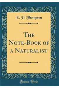 The Note-Book of a Naturalist (Classic Reprint)
