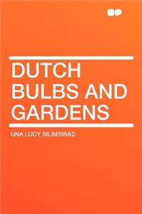 Dutch Bulbs and Gardens