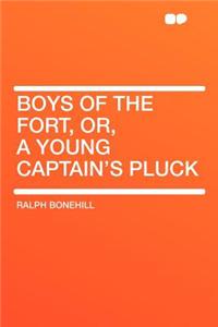 Boys of the Fort, Or, a Young Captain's Pluck
