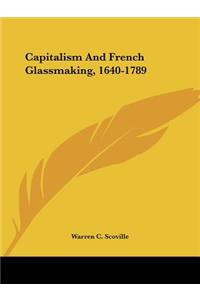 Capitalism And French Glassmaking, 1640-1789