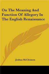 On The Meaning And Function Of Allegory In The English Renaissance
