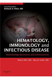 Hematology, Immunology and Infectious Disease: Neonatology Questions and Controversies E-Book