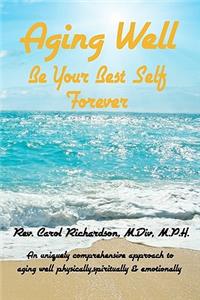 Aging Well - Be Your Best Self Forever!