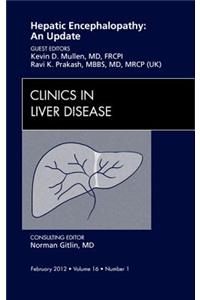 Hepatic Encephalopathy: An Update, an Issue of Clinics in Liver Disease