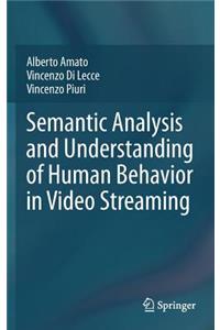 Semantic Analysis and Understanding of Human Behavior in Video Streaming