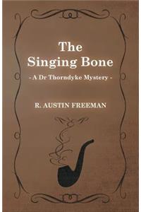 Singing Bone (A Dr Thorndyke Mystery)