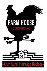 Farm House COOKBOOK Our Rural Heritage Recipes