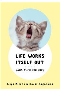 Life Works Itself Out