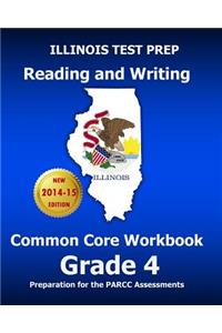 Illinois Test Prep Reading and Writing Common Core Workbook Grade 4: Preparation for the Parcc Assessments