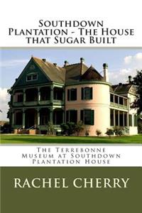 Southdown Plantation - The House that Sugar Built